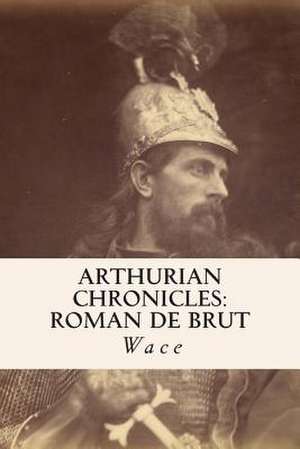 Arthurian Chronicles de Wace