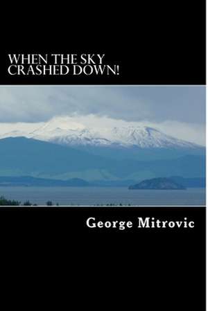 When the Sky Crashed Down! de MR George Mitrovic