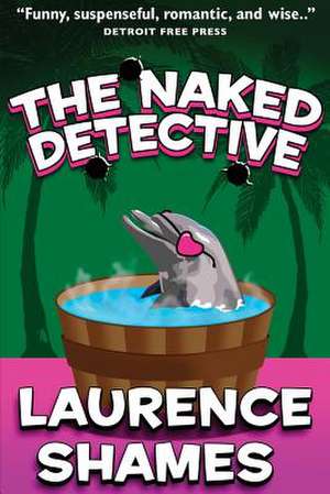 The Naked Detective de MR Laurence Shames