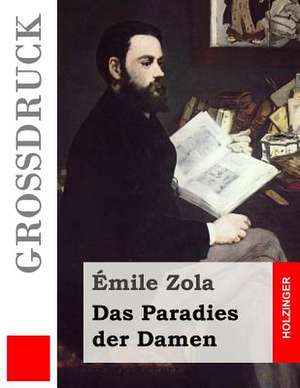 Das Paradies Der Damen (Grossdruck) de Emile Zola