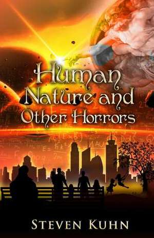 Human Nature and Other Horrors de Steven Kuhn