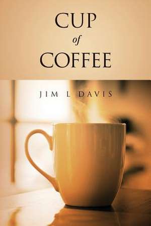 Cup of Coffee de Jim L. Davis