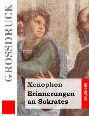 Erinnerungen an Sokrates (Grossdruck) de Xenophon