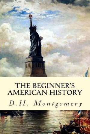 The Beginner's American History de D. H. Montgomery