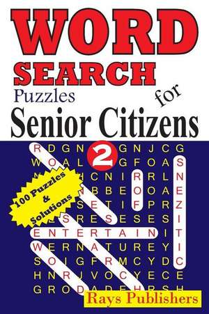 Word Search Puzzles for Senior Citizens 2 de Rays Publishers