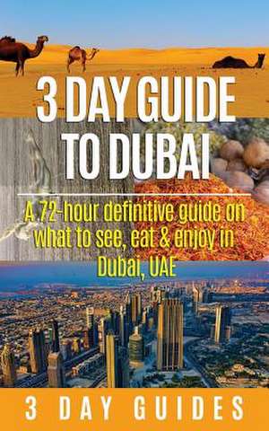 3 Day Guide to Dubai de 3. Day City Guides