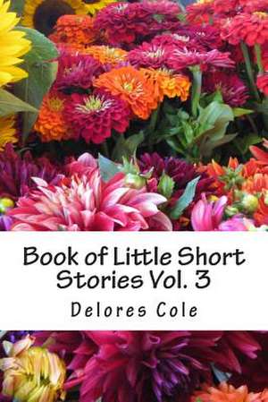 Book of Little Short Stories Vol. 3 de Delores a. Cole