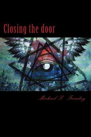 Closing the Door de Michael P. Faraday