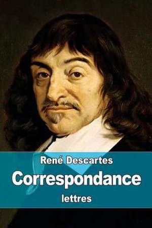 Correspondance de Rene Descartes