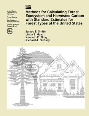 Methods for Calculating Forest Ecosystem and Harvested Carbon with Standard Estimates for Forest Types of the United States de United States Department of Agriculture