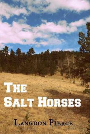 The Salt Horses de Langdon Pierce