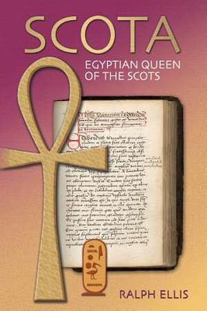 Scota, Egyptian Queen of the Scots de Ralph Ellis