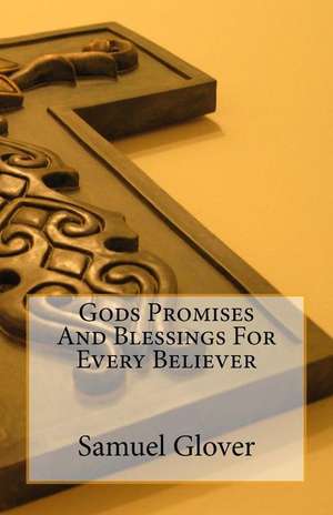 Gods Promises and Blessings for Every Believer de Samuel Glover