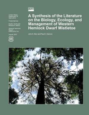 A Synthesis of the Literature on the Biology, Ecology, and Management of Western Hemlock Dwarf Mistletoe de United States Department of Agriculture