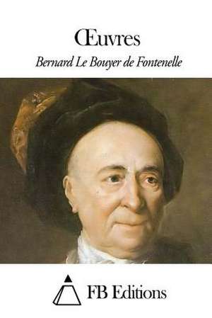 Oeuvres de Bernard Le Bouyer De Fontenelle