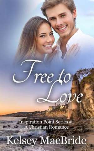 Free to Love de Kelsey MacBride