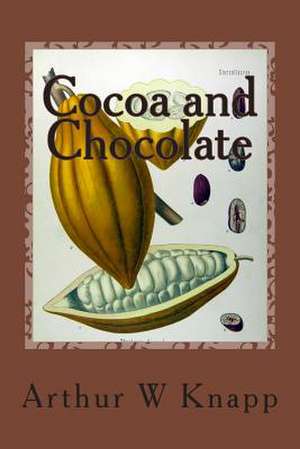 Cocoa and Chocolate de Arthur W. Knapp