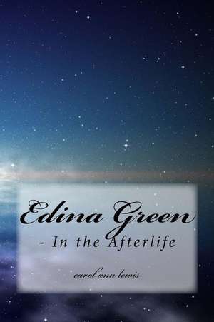 Edina Green - In the Afterlife de Carol Ann Lewis