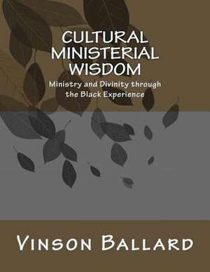 Cultural Ministerial Wisdom de Vinson Ballard