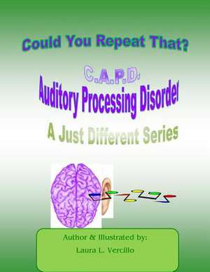 C.A.P.D Auditory Processing Disorder de Laura L. Vercillo