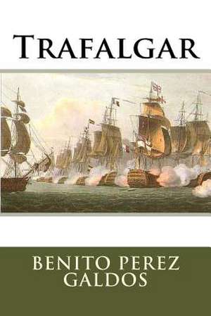 Trafalgar de MR Benito Perez Galdos