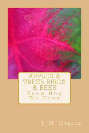 Apples & Trees Birds & Bees de J. M. Gordon