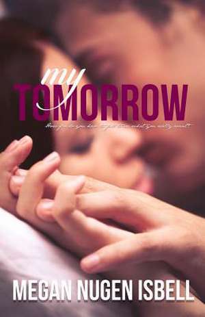 My Tomorrow de Megan Nugen Isbell