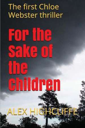 For the Sake of the Children de Alex Highcliffe