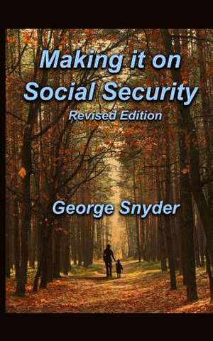 Making It on Social Security de George Snyder