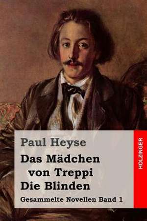 Das Madchen Von Treppi / Die Blinden de Paul Heyse