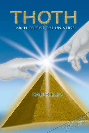 Thoth, Architect of the Universe de Ralf Ellis