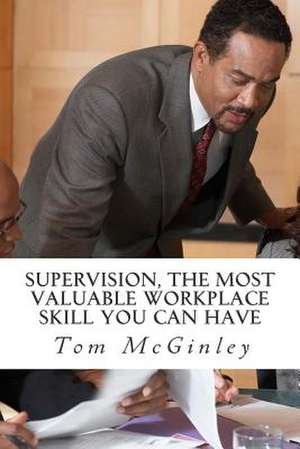 Supervision, the Most Valuable Workplace Skill You Can Have de Tom McGinley