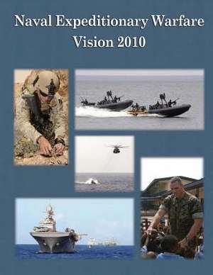 Naval Expeditionary Warfare Vision 2010 de Department Of the Navy