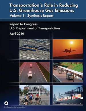 Transportation's Role in Reducing U.S. Greenhouse Gas Emissions de U. S. Department of Transportation