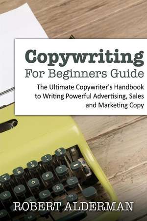 Copywriting for Beginners Guide de Robert Alderman