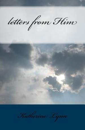 Letters from Him de Katherine Lynn