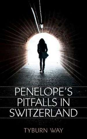 Penelope's Pitfalls in Switzerland de Tyburn Way