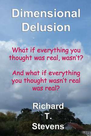 Dimensional Delusion de Richard T. Stevens