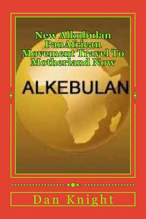 New Alkubulan Panafrican Movement Travel to Motherland Now de Afro Dan Edward Knight Sr