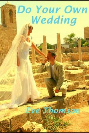 Do Your Own Wedding de Eve Thomson