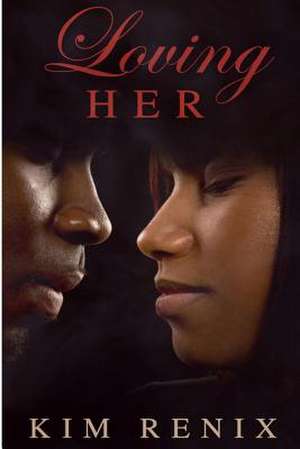 Loving Her de Kim Renix