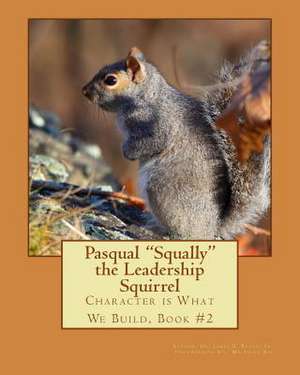 Pasqual Squally the Leadership Squirrel de Dr James E. Bruce Sr