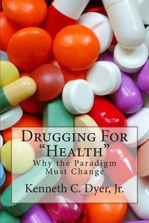 Drugging for "Health" de Kenneth C. Dyer Jr