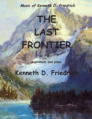 The Last Frontier de Kenneth Friedrich