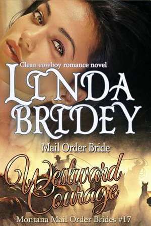 Mail Order Bride - Westward Courage de Linda Bridey