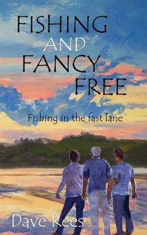 Fishing and Fancy Free de Dave Rees