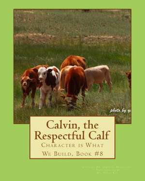 Calvin, the Respectful Calf. de Dr James E. Bruce Sr