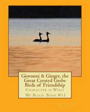 Giovanni & Ginger, the Great Crested Grebe Birds of Friendship de Dr James E. Bruce Sr