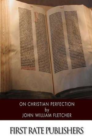 On Christian Perfection de John William Fletcher