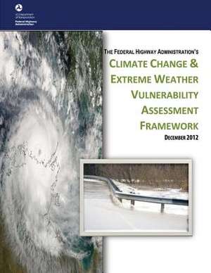 Climate Change & Extreme Weather Vulnerability Assessment Framework de U. S. Department of Transportation